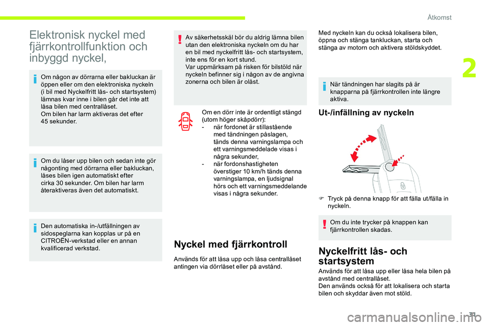 CITROEN JUMPER DISPATCH 2020 InstruktionsbÖcker (in Swedish) 31
Elektronisk nyckel med
fjärrkontrollfunktion och
inbyggd nyckel,
Om någon av dörrarna eller bakluckan är
öppen eller om den elektroniska nyckeln
(i bil med Nyckelfritt lås- och startsyste CITROEN JUMPER DISPATCH 2020 InstruktionsbÖcker (in Swedish) 31
Elektronisk nyckel med
fjärrkontrollfunktion och
inbyggd nyckel,
Om någon av dörrarna eller bakluckan är
öppen eller om den elektroniska nyckeln
(i bil med Nyckelfritt lås- och startsyste