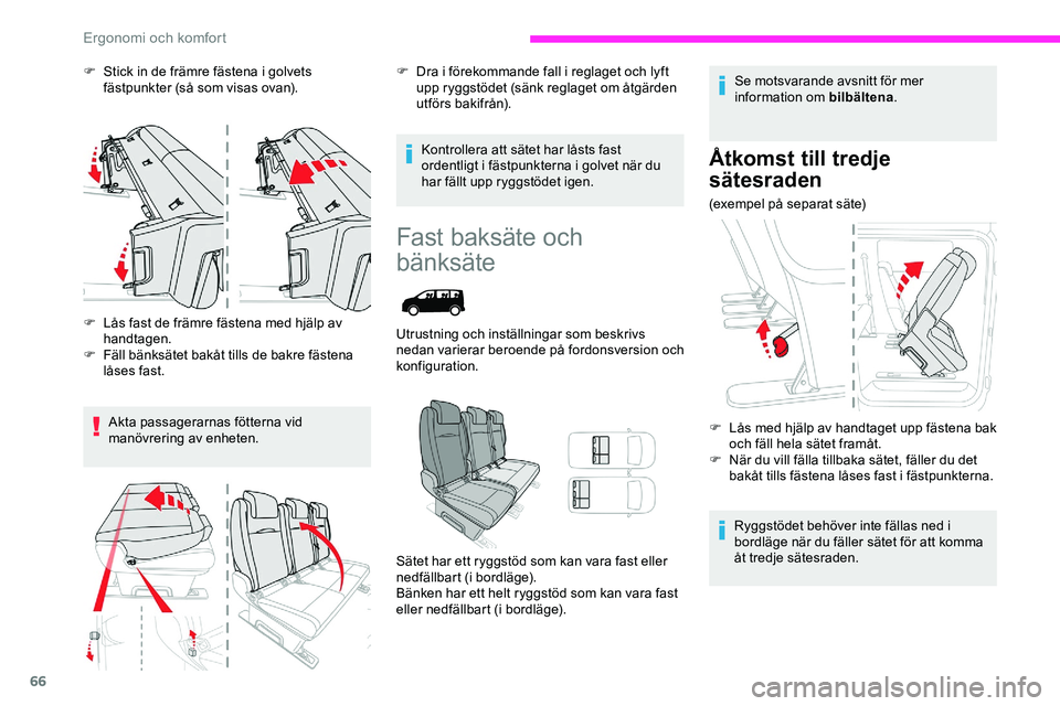 CITROEN JUMPER DISPATCH 2018 InstruktionsbÖcker (in Swedish) 66
F Stick in de främre fästena i golvets fästpunkter (så som visas ovan).
F
L
ås fast de främre fästena med hjälp av
handtagen.
F
F
äll bänksätet bakåt tills de bakre fästena
lå CITROEN JUMPER DISPATCH 2018 InstruktionsbÖcker (in Swedish) 66
F Stick in de främre fästena i golvets fästpunkter (så som visas ovan).
F
L
ås fast de främre fästena med hjälp av
handtagen.
F
F
äll bänksätet bakåt tills de bakre fästena
lå