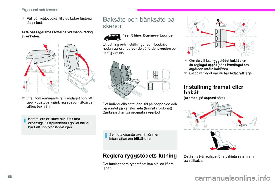 CITROEN JUMPER DISPATCH 2018 InstruktionsbÖcker (in Swedish) 68
F Fäll bänksätet bakåt tills de bakre fästena låses fast.
Akta passagerarnas fötterna vid manövrering
av enheten.
F
D
ra i förekommande fall i reglaget och lyft
upp ryggstödet (sänk CITROEN JUMPER DISPATCH 2018 InstruktionsbÖcker (in Swedish) 68
F Fäll bänksätet bakåt tills de bakre fästena låses fast.
Akta passagerarnas fötterna vid manövrering
av enheten.
F
D
ra i förekommande fall i reglaget och lyft
upp ryggstödet (sänk