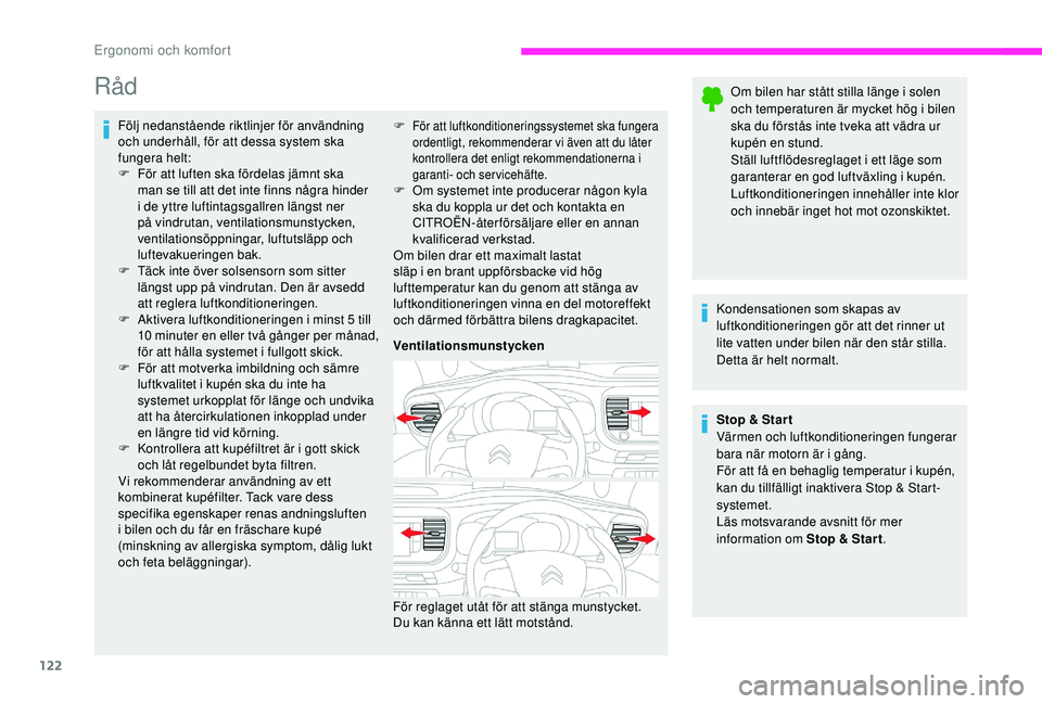 CITROEN JUMPER SPACETOURER 2018 InstruktionsbÖcker (in Swedish) 122
Råd
Följ nedanstående riktlinjer för användning
och underhåll, för att dessa system ska
fungera helt:
F
F
ör att luften ska fördelas jämnt ska
man se till att det inte finns några CITROEN JUMPER SPACETOURER 2018 InstruktionsbÖcker (in Swedish) 122
Råd
Följ nedanstående riktlinjer för användning
och underhåll, för att dessa system ska
fungera helt:
F
F
ör att luften ska fördelas jämnt ska
man se till att det inte finns några
