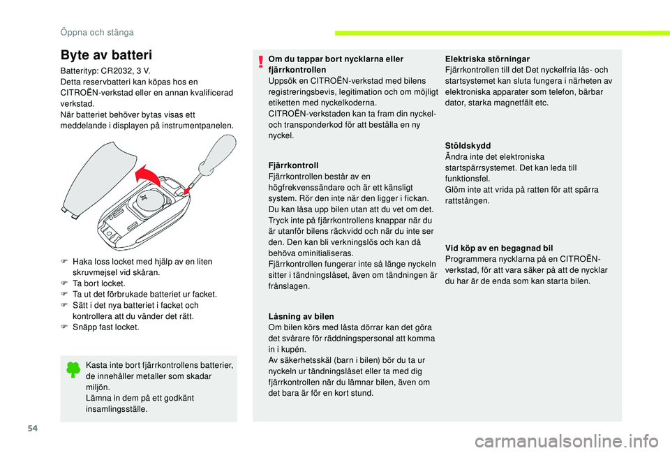 CITROEN JUMPER SPACETOURER 2018 InstruktionsbÖcker (in Swedish) 54
Kasta inte bort fjärrkontrollens batterier,
de innehåller metaller som skadar
miljön.
Lämna in dem på ett godkänt
insamlingsställe.
F
H
aka loss locket med hjälp av en liten
skruvmej CITROEN JUMPER SPACETOURER 2018 InstruktionsbÖcker (in Swedish) 54
Kasta inte bort fjärrkontrollens batterier,
de innehåller metaller som skadar
miljön.
Lämna in dem på ett godkänt
insamlingsställe.
F
H
aka loss locket med hjälp av en liten
skruvmej