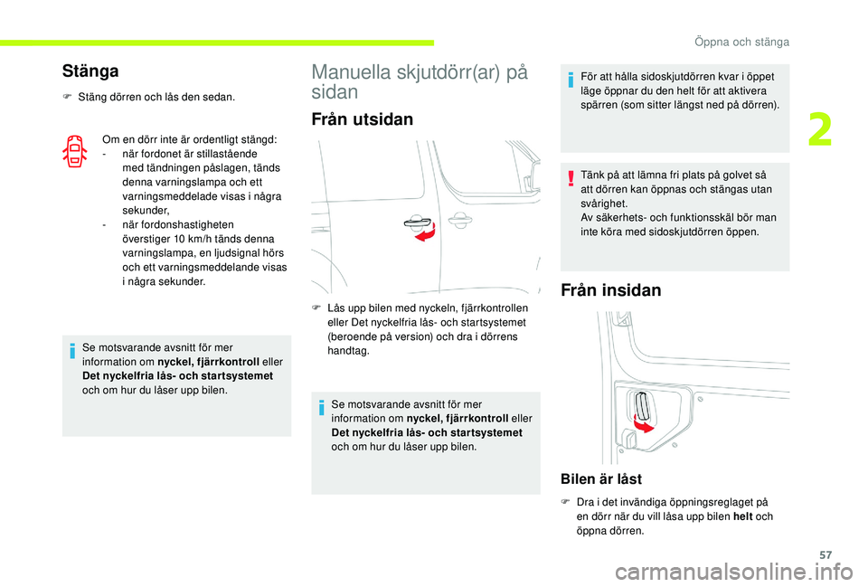 CITROEN JUMPER SPACETOURER 2018 InstruktionsbÖcker (in Swedish) 57
Stänga
F Stäng dörren och lås den sedan.Om en dörr inte är ordentligt stängd:
-
när
fordonet är stillastående
med tändningen påslagen, tänds
denna varningslampa och ett
varningsm CITROEN JUMPER SPACETOURER 2018 InstruktionsbÖcker (in Swedish) 57
Stänga
F Stäng dörren och lås den sedan.Om en dörr inte är ordentligt stängd:
-
när
fordonet är stillastående
med tändningen påslagen, tänds
denna varningslampa och ett
varningsm