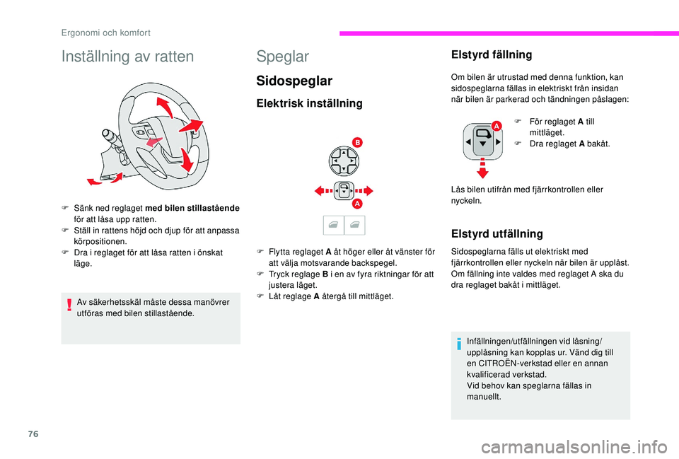 CITROEN JUMPER SPACETOURER 2018 InstruktionsbÖcker (in Swedish) 76
Inställning av ratten
F Sänk ned reglaget med bilen stillastående
för att låsa upp ratten.
F
S
täll in rattens höjd och djup för att anpassa
körpositionen.
F
D
ra i reglaget för a CITROEN JUMPER SPACETOURER 2018 InstruktionsbÖcker (in Swedish) 76
Inställning av ratten
F Sänk ned reglaget med bilen stillastående
för att låsa upp ratten.
F
S
täll in rattens höjd och djup för att anpassa
körpositionen.
F
D
ra i reglaget för a