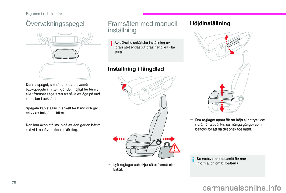 CITROEN JUMPER SPACETOURER 2018 InstruktionsbÖcker (in Swedish) 78
Övervakningsspegel
Denna spegel, som är placerad ovanför
backspegeln i mitten, gör det möjligt för föraren
eller frampassageraren att hålla ett öga på vad
som sker i baksätet.
Spegeln CITROEN JUMPER SPACETOURER 2018 InstruktionsbÖcker (in Swedish) 78
Övervakningsspegel
Denna spegel, som är placerad ovanför
backspegeln i mitten, gör det möjligt för föraren
eller frampassageraren att hålla ett öga på vad
som sker i baksätet.
Spegeln