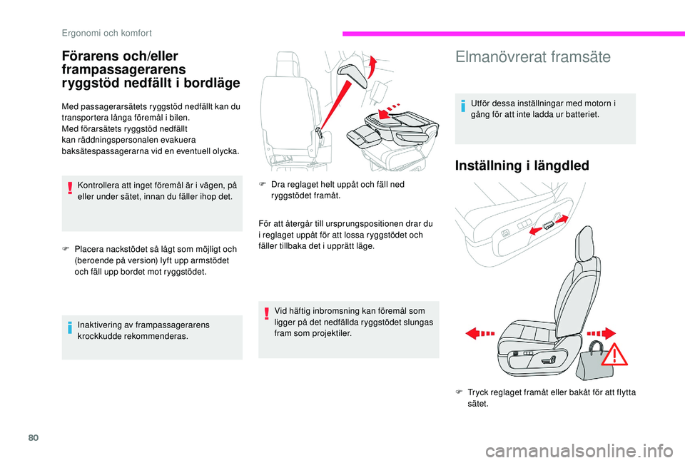 CITROEN JUMPER SPACETOURER 2018 InstruktionsbÖcker (in Swedish) 80
Förarens och/eller
frampassagerarens
ryggstöd nedfällt i bordläge
Med passagerarsätets ryggstöd nedfällt kan du
transportera långa föremål i bilen.
Med förarsätets ryggstöd nedfäll CITROEN JUMPER SPACETOURER 2018 InstruktionsbÖcker (in Swedish) 80
Förarens och/eller
frampassagerarens
ryggstöd nedfällt i bordläge
Med passagerarsätets ryggstöd nedfällt kan du
transportera långa föremål i bilen.
Med förarsätets ryggstöd nedfäll
