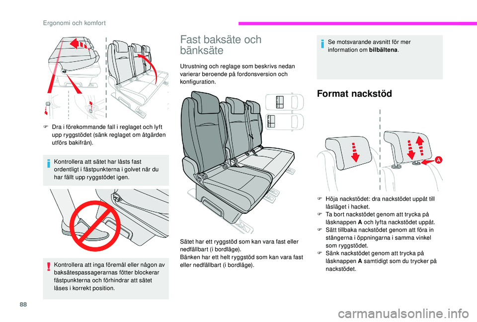 CITROEN JUMPER SPACETOURER 2018 InstruktionsbÖcker (in Swedish) 88
F Dra i förekommande fall i reglaget och lyft upp ryggstödet (sänk reglaget om åtgärden
utförs bakifrån).
Kontrollera att sätet har låsts fast
ordentligt i fästpunkterna i golvet när d CITROEN JUMPER SPACETOURER 2018 InstruktionsbÖcker (in Swedish) 88
F Dra i förekommande fall i reglaget och lyft upp ryggstödet (sänk reglaget om åtgärden
utförs bakifrån).
Kontrollera att sätet har låsts fast
ordentligt i fästpunkterna i golvet när d