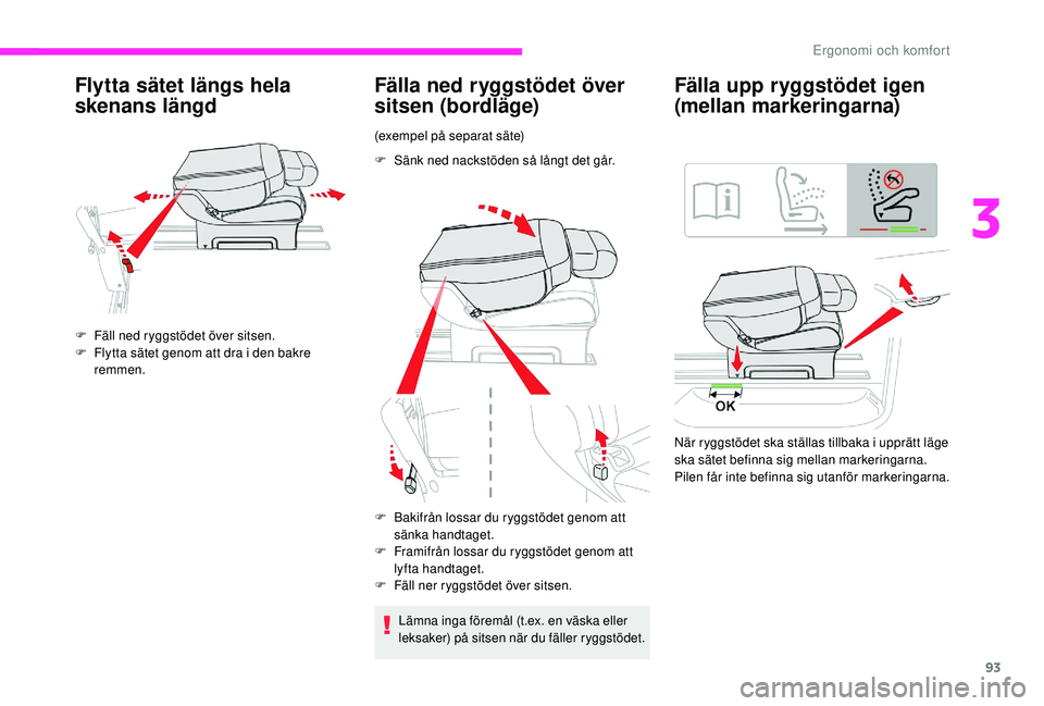 CITROEN JUMPER SPACETOURER 2018 InstruktionsbÖcker (in Swedish) 93
Flytta sätet längs hela
skenans längd
F Fäll ned ryggstödet över sitsen.
F F lytta sätet genom att dra i den bakre
remmen.
Fälla ned ryggstödet över
sitsen (bordläge)
(exempel på sep CITROEN JUMPER SPACETOURER 2018 InstruktionsbÖcker (in Swedish) 93
Flytta sätet längs hela
skenans längd
F Fäll ned ryggstödet över sitsen.
F F lytta sätet genom att dra i den bakre
remmen.
Fälla ned ryggstödet över
sitsen (bordläge)
(exempel på sep