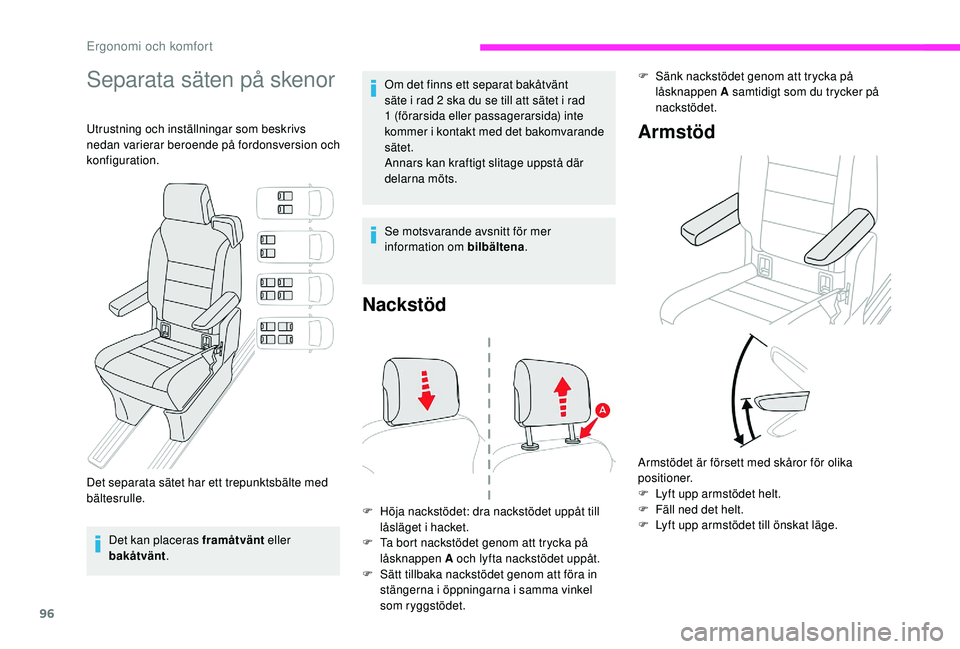 CITROEN JUMPER SPACETOURER 2018 InstruktionsbÖcker (in Swedish) 96
Separata säten på skenor
Utrustning och inställningar som beskrivs
nedan varierar beroende på fordonsversion och
konfiguration.
Det separata sätet har ett trepunktsbälte med
bältesrulle.D CITROEN JUMPER SPACETOURER 2018 InstruktionsbÖcker (in Swedish) 96
Separata säten på skenor
Utrustning och inställningar som beskrivs
nedan varierar beroende på fordonsversion och
konfiguration.
Det separata sätet har ett trepunktsbälte med
bältesrulle.D