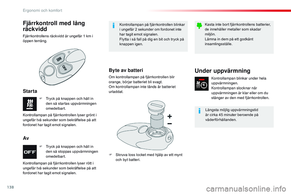 CITROEN JUMPER SPACETOURER 2017  InstruktionsbÖcker (in Swedish) 138
Spacetourer-VP_sv_Chap03_ergonomie-et-confort_ed01-2016
F Tryck på knappen och håll in den så stoppas uppvärmningen 
omedelbart.
F
 
T
 ryck på knappen och håll in 
den så startas uppvärmn