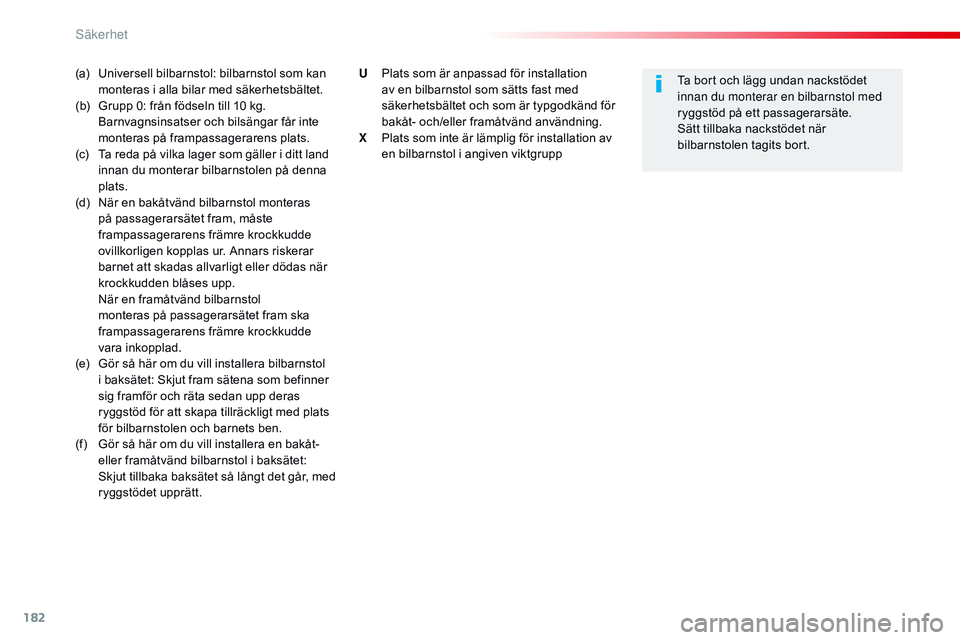 CITROEN JUMPER SPACETOURER 2017 InstruktionsbÖcker (in Swedish) 182
Spacetourer-VP_sv_Chap05_securite_ed01-2016
(a) Universell bilbarnstol: bilbarnstol som kan monteras i alla bilar med säkerhetsbältet.
(b)
G
rupp 0: från födseln till 10 kg.
Barnvagnsins CITROEN JUMPER SPACETOURER 2017 InstruktionsbÖcker (in Swedish) 182
Spacetourer-VP_sv_Chap05_securite_ed01-2016
(a) Universell bilbarnstol: bilbarnstol som kan monteras i alla bilar med säkerhetsbältet.
(b)
G
rupp 0: från födseln till 10 kg.
Barnvagnsins