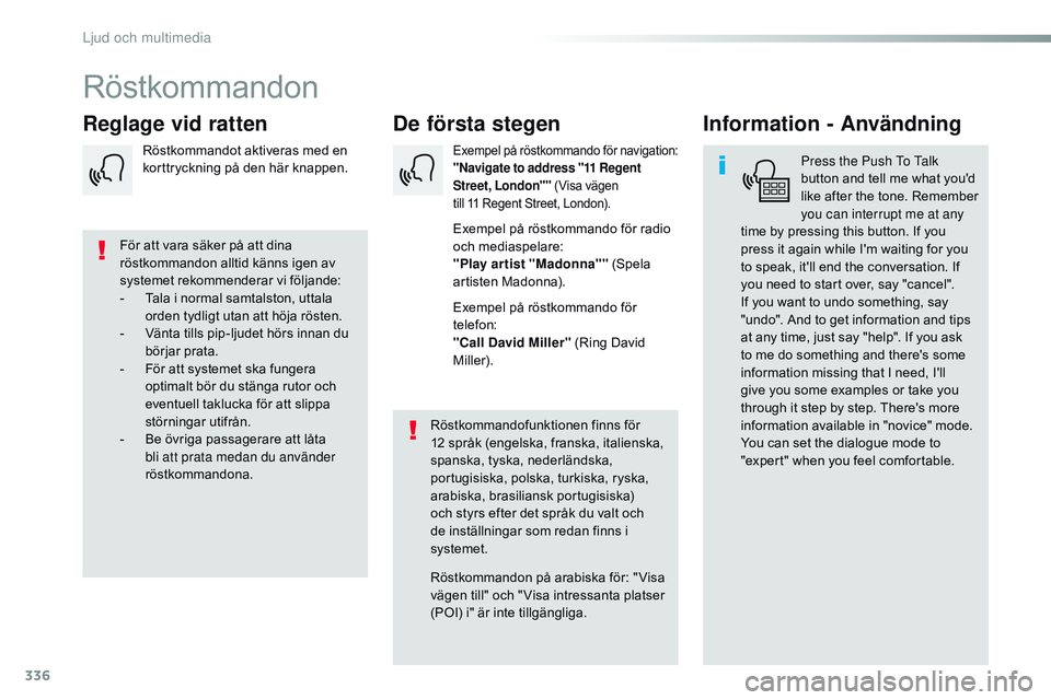 CITROEN JUMPER SPACETOURER 2017 InstruktionsbÖcker (in Swedish) 336
Spacetourer-VP_sv_Chap10b_nAC-1_ed01-2016
Röstkommandon
De första stegen
Reglage vid ratten Information - Användning
Press the Push to ta lk
button and tell me what you'd
like after the t CITROEN JUMPER SPACETOURER 2017 InstruktionsbÖcker (in Swedish) 336
Spacetourer-VP_sv_Chap10b_nAC-1_ed01-2016
Röstkommandon
De första stegen
Reglage vid ratten Information - Användning
Press the Push to ta lk
button and tell me what you'd
like after the t