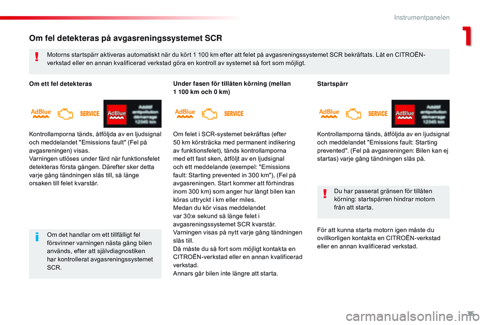 CITROEN JUMPER SPACETOURER 2017 InstruktionsbÖcker (in Swedish) 35
Spacetourer-VP_sv_Chap01_instruments-de-bord_ed01-2016
Startspärr
Kontrollamporna tänds, åtföljda av en ljudsignal
och meddelandet "Emissions fault: Starting
prevented". (Fel på avga CITROEN JUMPER SPACETOURER 2017 InstruktionsbÖcker (in Swedish) 35
Spacetourer-VP_sv_Chap01_instruments-de-bord_ed01-2016
Startspärr
Kontrollamporna tänds, åtföljda av en ljudsignal
och meddelandet "Emissions fault: Starting
prevented". (Fel på avga