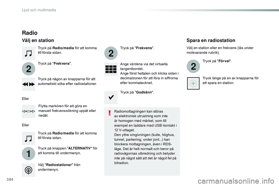 CITROEN JUMPER SPACETOURER 2017  InstruktionsbÖcker (in Swedish) 384
1
2
2
2
Spacetourer-VP_sv_Chap10b_nAC-1_ed01-2016
Tryck på Radio /media för att komma 
till första sidan.
Tryck på knappen " ALTERNATIV" för 
att komma till undermenyn. Tryck på "