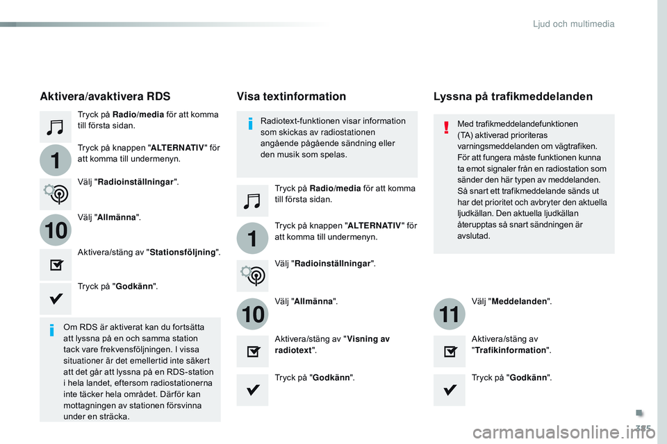 CITROEN JUMPER SPACETOURER 2017  InstruktionsbÖcker (in Swedish) 385
1
110
1011
Spacetourer-VP_sv_Chap10b_nAC-1_ed01-2016
Tryck på Radio /media för att komma 
till första sidan.
Tryck på Radio/media för att komma 
till första sidan.
Tryck på knappen "
AL