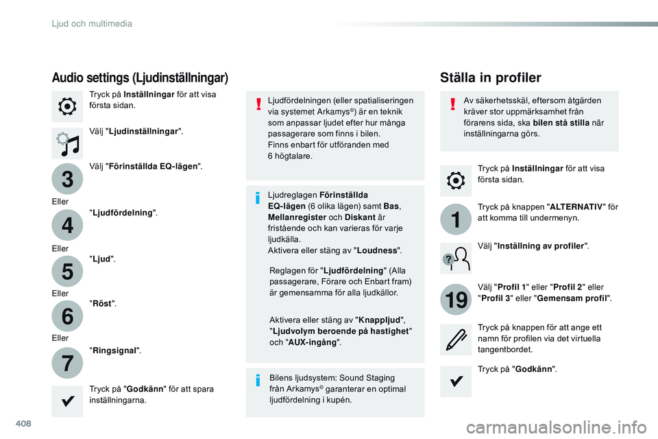CITROEN JUMPER SPACETOURER 2017 InstruktionsbÖcker (in Swedish) 408
3
4
5
6
7
1
19
Spacetourer-VP_sv_Chap10b_nAC-1_ed01-2016
Tryck på Inställningar för att visa
första sidan.
Ställa in profilerAudio settings (Ljudinställningar)
Tryck på Inställningar fà CITROEN JUMPER SPACETOURER 2017 InstruktionsbÖcker (in Swedish) 408
3
4
5
6
7
1
19
Spacetourer-VP_sv_Chap10b_nAC-1_ed01-2016
Tryck på Inställningar för att visa
första sidan.
Ställa in profilerAudio settings (Ljudinställningar)
Tryck pÃ¥ Inställningar fÃ