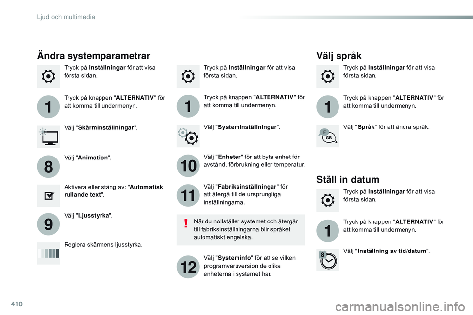CITROEN JUMPER SPACETOURER 2017 InstruktionsbÖcker (in Swedish) 410
111
10
11
12
8
91
Spacetourer-VP_sv_Chap10b_nAC-1_ed01-2016
Tryck på Inställningar för att visa
första sidan. Tryck på Inställningar
för att visa
första sidan.
Tryck på Inställningar CITROEN JUMPER SPACETOURER 2017 InstruktionsbÖcker (in Swedish) 410
111
10
11
12
8
91
Spacetourer-VP_sv_Chap10b_nAC-1_ed01-2016
Tryck på Inställningar för att visa
första sidan. Tryck på Inställningar
för att visa
första sidan.
Tryck på Inställningar