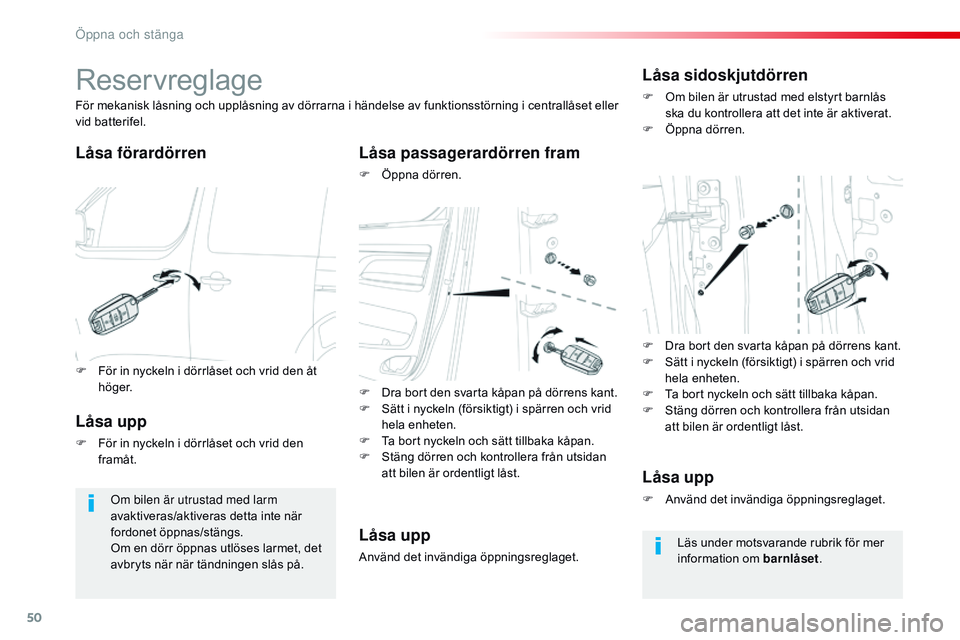 CITROEN JUMPER SPACETOURER 2017 InstruktionsbÖcker (in Swedish) 50
Spacetourer-VP_sv_Chap02_ouvertures_ed01-2016
Reservreglage
Låsa förardörrenLåsa passagerardörren fram
F Öppna dörren.
För mekanisk låsning och upplåsning av dörrarna i händelse av funk CITROEN JUMPER SPACETOURER 2017 InstruktionsbÖcker (in Swedish) 50
Spacetourer-VP_sv_Chap02_ouvertures_ed01-2016
Reservreglage
Låsa förardörrenLåsa passagerardörren fram
F Öppna dörren.
För mekanisk låsning och upplåsning av dörrarna i händelse av funk