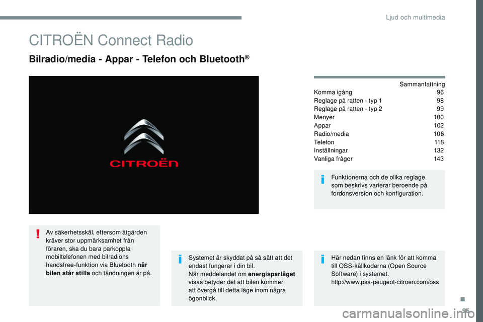 CITROEN JUMPER SPACETOURER 2017  InstruktionsbÖcker (in Swedish) 95
Transversal-Citroen_sv_Chap02_RCC-2-2-0_ed01-2016
CITROËN Connect Radio
Bilradio/media - Appar - Telefon och Bluetooth®
Sammanfattning
Komma igång 9 6
Reglage på ratten - typ 1
 
9
 8
Reglage p