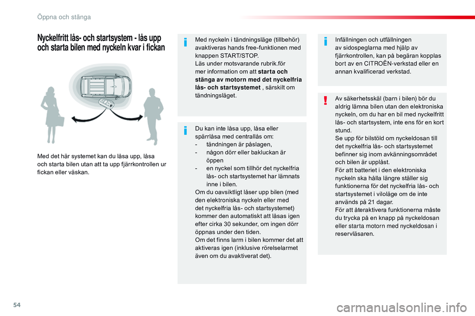 CITROEN JUMPER SPACETOURER 2017 InstruktionsbÖcker (in Swedish) 54
Spacetourer-VP_sv_Chap02_ouvertures_ed01-2016
Du kan inte låsa upp, låsa eller
spärrlåsa med centrallås om:
-
t
ändningen är påslagen,
-
n
ågon dörr eller bakluckan är
öppen
-
e CITROEN JUMPER SPACETOURER 2017 InstruktionsbÖcker (in Swedish) 54
Spacetourer-VP_sv_Chap02_ouvertures_ed01-2016
Du kan inte låsa upp, låsa eller
spärrlåsa med centrallås om:
-
t
ändningen är påslagen,
-
n
ågon dörr eller bakluckan är
öppen
-
e