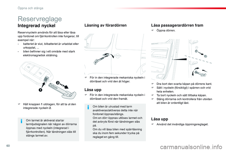 CITROEN JUMPER SPACETOURER 2017 InstruktionsbÖcker (in Swedish) 60
Spacetourer-VP_sv_Chap02_ouvertures_ed01-2016
Reservreglage
Om larmet är aktiverat startar
larmljudsignalen när någon av dörrarna
öppnas med nyckeln (integrerad i
fjärrkontrollen). När t CITROEN JUMPER SPACETOURER 2017 InstruktionsbÖcker (in Swedish) 60
Spacetourer-VP_sv_Chap02_ouvertures_ed01-2016
Reservreglage
Om larmet är aktiverat startar
larmljudsignalen när någon av dörrarna
öppnas med nyckeln (integrerad i
fjärrkontrollen). När t