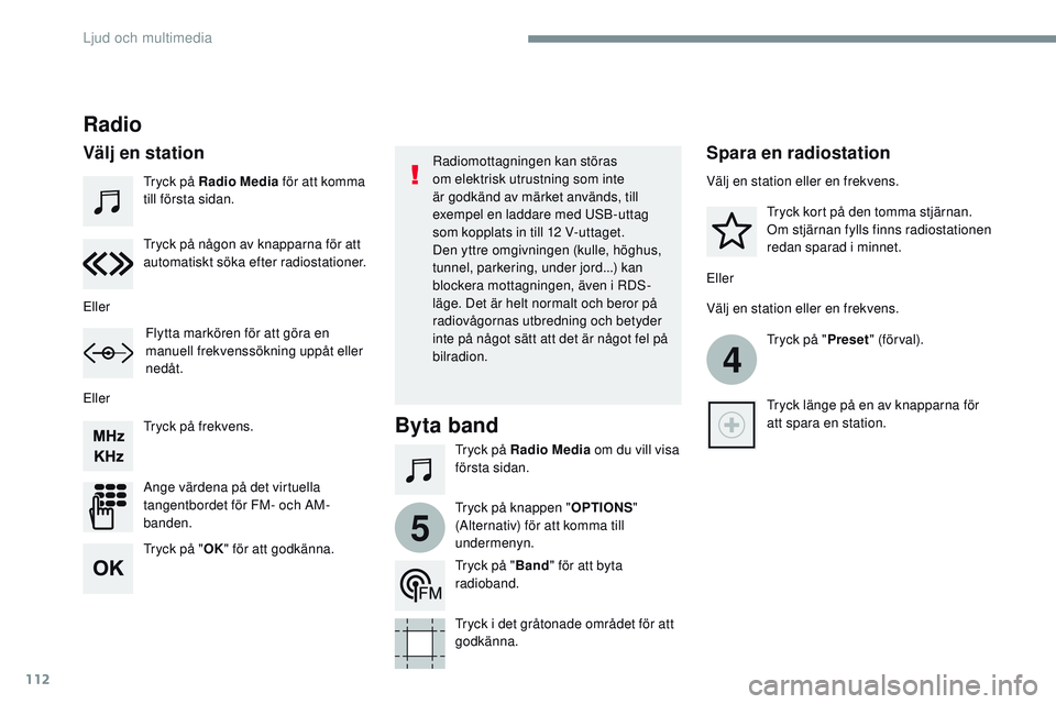 CITROEN JUMPER SPACETOURER 2017 InstruktionsbÖcker (in Swedish) 112
4
5
Transversal-Citroen_sv_Chap02_RCC-2-2-0_ed01-2016
Tryck på Radio Media för att komma
till första sidan.
Tryck på Radio Media om du vill visa
första sidan.
Tryck på frekvens.
Ange värd CITROEN JUMPER SPACETOURER 2017 InstruktionsbÖcker (in Swedish) 112
4
5
Transversal-Citroen_sv_Chap02_RCC-2-2-0_ed01-2016
Tryck på Radio Media för att komma
till första sidan.
Tryck på Radio Media om du vill visa
första sidan.
Tryck på frekvens.
Ange värd