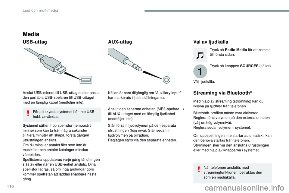 CITROEN JUMPER SPACETOURER 2017 InstruktionsbÖcker (in Swedish) 116
1
Transversal-Citroen_sv_Chap02_RCC-2-2-0_ed01-2016
Media
USB-uttagVal av ljudkälla
Tryck på knappen SOURCES (källor).
Tryck på Radio Media
för att komma
till första sidan.
Systemet sätte CITROEN JUMPER SPACETOURER 2017 InstruktionsbÖcker (in Swedish) 116
1
Transversal-Citroen_sv_Chap02_RCC-2-2-0_ed01-2016
Media
USB-uttagVal av ljudkälla
Tryck på knappen SOURCES (källor).
Tryck på Radio Media
för att komma
till första sidan.
Systemet sätte