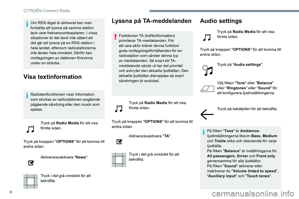 CITROEN JUMPER SPACETOURER 2017 InstruktionsbÖcker (in Swedish) 8
Om RDS-läget är aktiverat kan man
fortsätta att lyssna på samma station
tack vare frekvensomkopplaren. I vissa
situationer är det dock inte säkert att
det går att lyssna på en RDS-statio CITROEN JUMPER SPACETOURER 2017 InstruktionsbÖcker (in Swedish) 8
Om RDS-läget är aktiverat kan man
fortsätta att lyssna på samma station
tack vare frekvensomkopplaren. I vissa
situationer är det dock inte säkert att
det går att lyssna på en RDS-statio