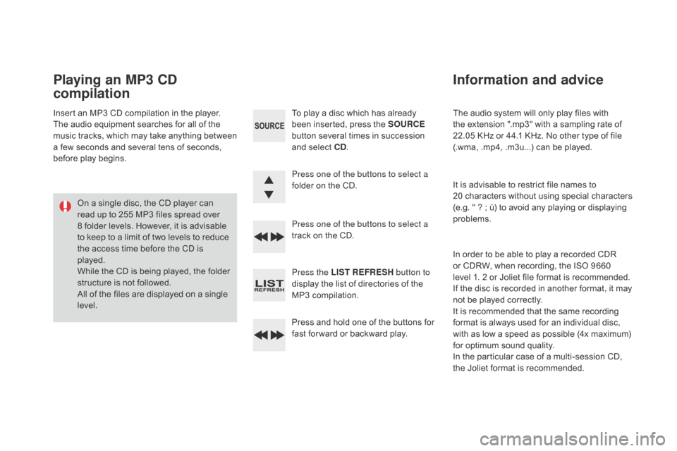Citroen DS3 RHD 2016 1.G Owners Manual The audio system will only play files with the  extension  ".mp3"  with  a  sampling  rate  of Â
2
2.05 KHz  or  44.1  KHz.  No  other  type  of  file Â
(
.w Citroen DS3 RHD 2016 1.G Owners Manual The audio system will only play files with the  extension  ".mp3"  with  a  sampling  rate  of Â
2
2.05 KHz  or  44.1  KHz.  No  other  type  of  file Â
(
.w