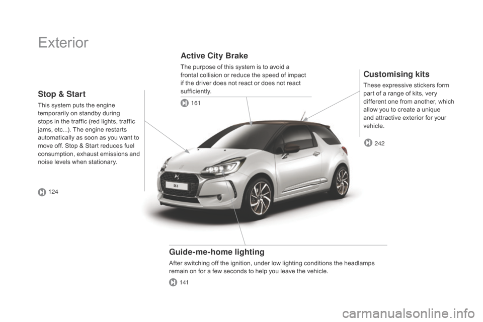 Citroen DS3 RHD 2016 1.G Owners Manual Exterior
Customising kits
These expressive stickers form part   of   a   range   of   kits,   very  
d

ifferent   one   from   another,   which  
a

llow   you   to   create   a �