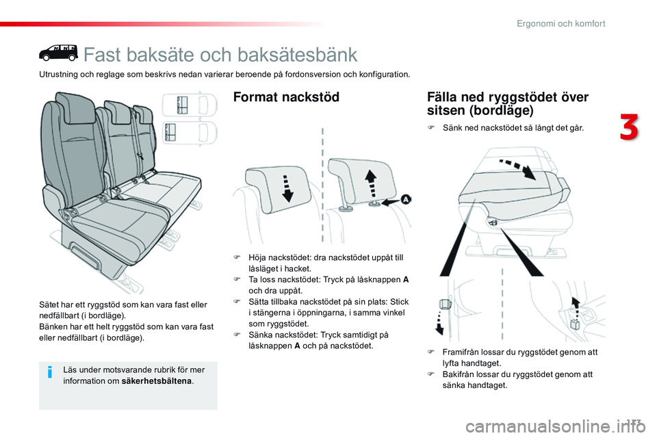 CITROEN JUMPER DISPATCH 2017  InstruktionsbÖcker (in Swedish) 113
Jumpy _sv_Chap03_ergonomie-et-confort_ed01-2016
Fast baksäte och baksätesbänk
Sätet har ett ryggstöd som kan vara fast eller 
nedfällbart (i bordläge).
Bänken har ett helt ryggstöd som ka