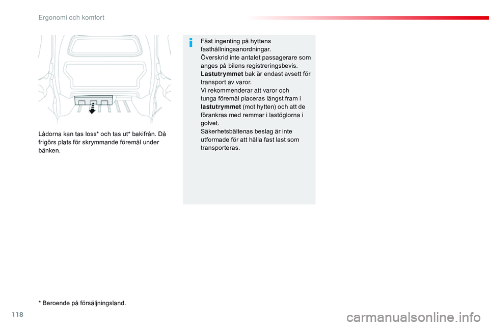 CITROEN JUMPER DISPATCH 2017  InstruktionsbÖcker (in Swedish) 118
Jumpy _sv_Chap03_ergonomie-et-confort_ed01-2016
Fäst ingenting på hyttens 
fasthållningsanordningar.
Överskrid inte antalet passagerare som 
anges på bilens registreringsbevis.
Lastutrymmet b