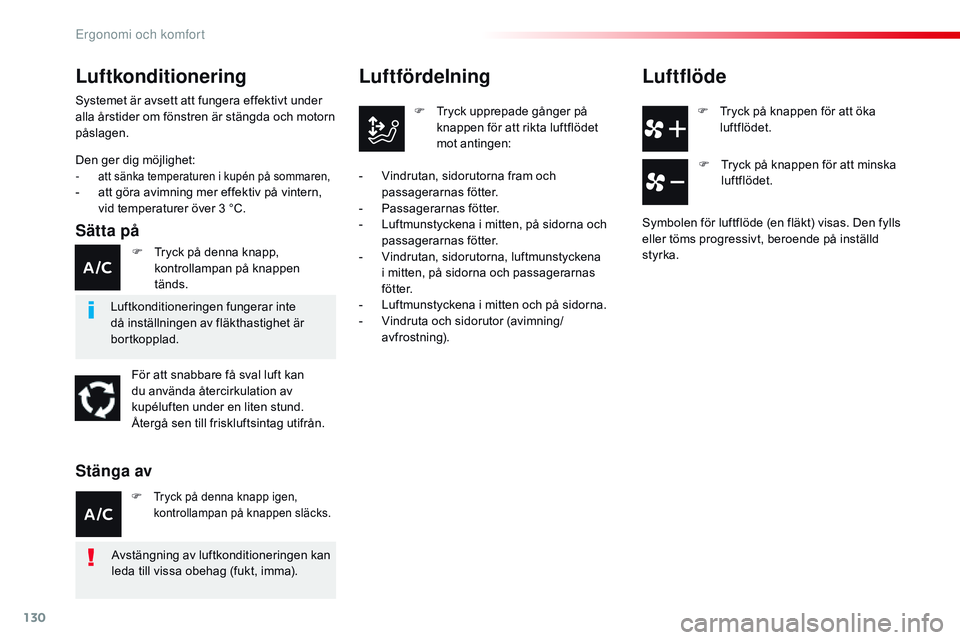 CITROEN JUMPER DISPATCH 2017 InstruktionsbÖcker (in Swedish) 130
Jumpy _sv_Chap03_ergonomie-et-confort_ed01-2016
F Tryck på knappen för att öka luftflödet.
Luftfördelning
F Tryck upprepade gånger på knappen för att rikta luftflödet
mot antingen:
-
V CITROEN JUMPER DISPATCH 2017 InstruktionsbÖcker (in Swedish) 130
Jumpy _sv_Chap03_ergonomie-et-confort_ed01-2016
F Tryck på knappen för att öka luftflödet.
Luftfördelning
F Tryck upprepade gånger på knappen för att rikta luftflödet
mot antingen:
-
V