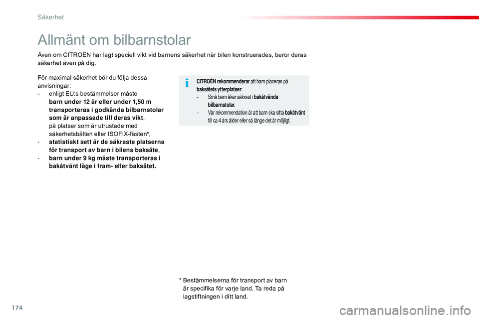 CITROEN JUMPER DISPATCH 2017 InstruktionsbÖcker (in Swedish) 174
Jumpy _sv_Chap05_securite_ed01-2016
Allmänt om bilbarnstolar
För maximal säkerhet bör du följa dessa
anvisningar:
-
e
nligt EU:s bestämmelser måste
barn under 12 år eller under 1,50 m CITROEN JUMPER DISPATCH 2017 InstruktionsbÖcker (in Swedish) 174
Jumpy _sv_Chap05_securite_ed01-2016
Allmänt om bilbarnstolar
För maximal säkerhet bör du följa dessa
anvisningar:
-
e
nligt EU:s bestämmelser måste
barn under 12 år eller under 1,50 m