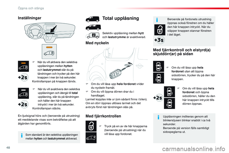 CITROEN JUMPER DISPATCH 2017 InstruktionsbÖcker (in Swedish) 48
Jumpy _sv_Chap02_ouvertures_ed01-2016
F När du vill aktivera den selektiva
upplåsningen mellan hytten
och lastutrymmet slår du på
tändningen och trycker på den här
knappen i mer än tv CITROEN JUMPER DISPATCH 2017 InstruktionsbÖcker (in Swedish) 48
Jumpy _sv_Chap02_ouvertures_ed01-2016
F När du vill aktivera den selektiva
upplåsningen mellan hytten
och lastutrymmet slår du på
tändningen och trycker på den här
knappen i mer än tv