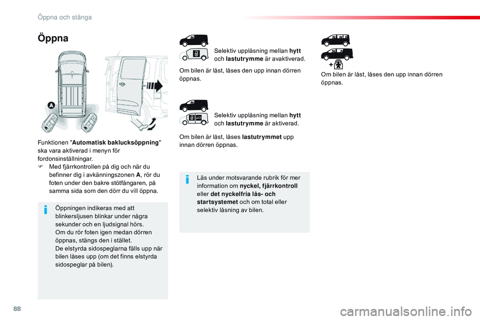 CITROEN JUMPER DISPATCH 2017 InstruktionsbÖcker (in Swedish) 88
Jumpy _sv_Chap02_ouvertures_ed01-2016
Läs under motsvarande rubrik för mer
information om nyckel, fjärrkontroll
eller det nyckelfria lås- och
startsystemet och om total eller
selektiv lås CITROEN JUMPER DISPATCH 2017 InstruktionsbÖcker (in Swedish) 88
Jumpy _sv_Chap02_ouvertures_ed01-2016
Läs under motsvarande rubrik för mer
information om nyckel, fjärrkontroll
eller det nyckelfria lås- och
startsystemet och om total eller
selektiv lås