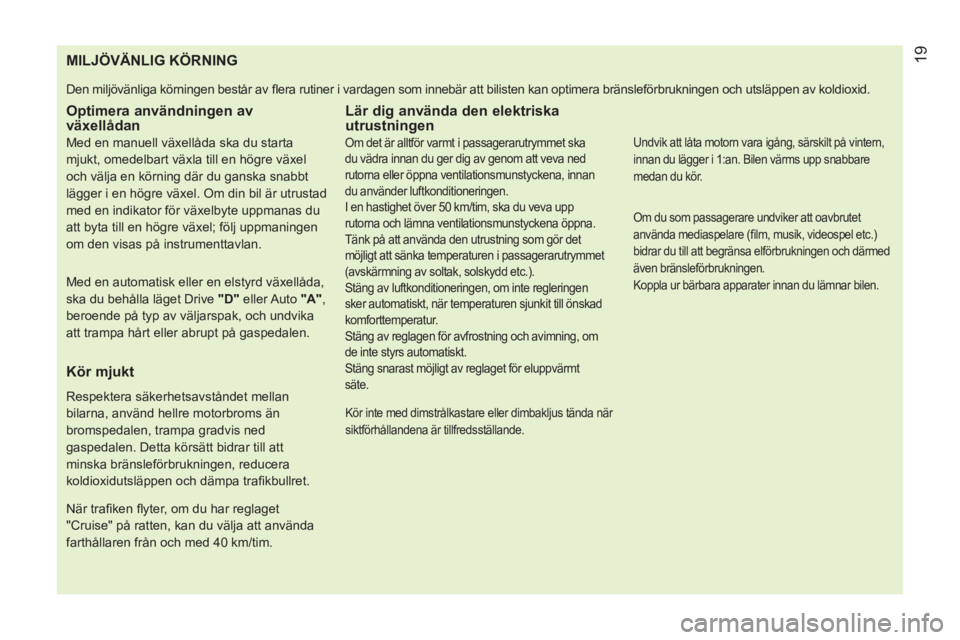 CITROEN NEMO 2013  InstruktionsbÖcker (in Swedish)    
 
 
 
 
 
 
 
 
 
 
 
 
 
 
 
 
 
 
 
 
 
 
 
 
 
 
 
 
 
 
 
 
 
 
 
 
 
 
 
 
 
 
 
MILJÖVÄNLIG KÖRNING 
 
Den miljövänliga körningen består av ﬂ era rutiner i vardagen som innebär att