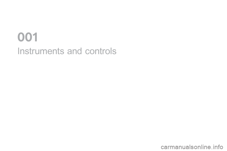 Citroen DS4 2016 1.G User Guide DS4_en_Chap01_controle-de-marche_ed03-2015
Instruments and controls
0  