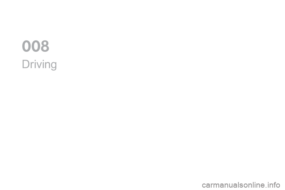 Citroen DS4 2016 1.G Owners Manual DS4_en_Chap08_conduite_ed03-2015
Driving
0 Citroen DS4 2016 1.G Owners Manual DS4_en_Chap08_conduite_ed03-2015
Driving
0