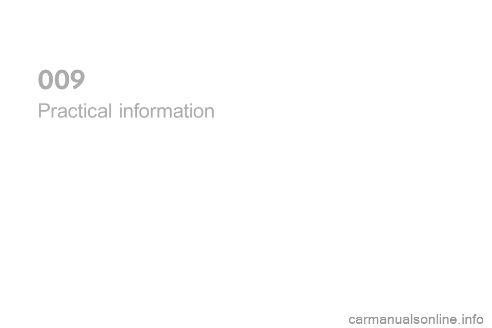 Citroen DS4 2016 1.G Owners Manual DS4_en_Chap09_info-pratiques_ed03-2015
Practical information
0 Citroen DS4 2016 1.G Owners Manual DS4_en_Chap09_info-pratiques_ed03-2015
Practical information
0