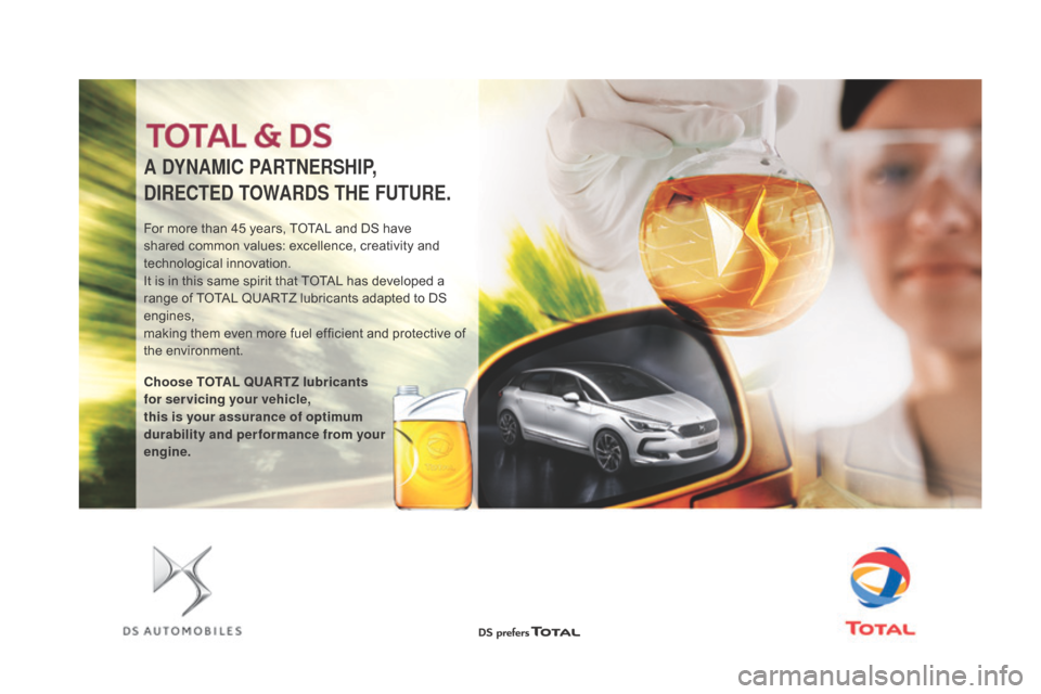 Citroen DS4 2016 1.G Workshop Manual A dYNAMIC PARTNERSHIP,
dI
RECTE d TOWAR
dS T
HE FUTURE.
For more than 45 years, TOTAL and DS have
shared common values: excellence, creativity and
technological innovation.
It is in this same spir Citroen DS4 2016 1.G Workshop Manual A dYNAMIC PARTNERSHIP,
dI
RECTE d TOWAR
dS T
HE FUTURE.
For more than 45 years, TOTAL and DS have
shared common values: excellence, creativity and
technological innovation.
It is in this same spir