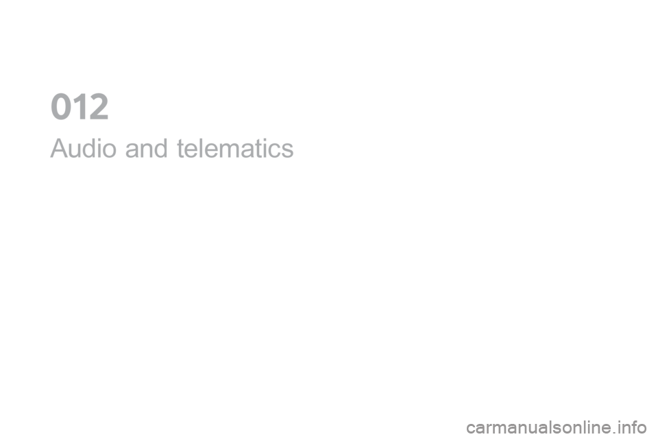 Citroen DS4 2016 1.G Owners Manual DS4_en_Chap12a_audio_ed03-2015
Audio and telematics
012 Citroen DS4 2016 1.G Owners Manual DS4_en_Chap12a_audio_ed03-2015
Audio and telematics
012