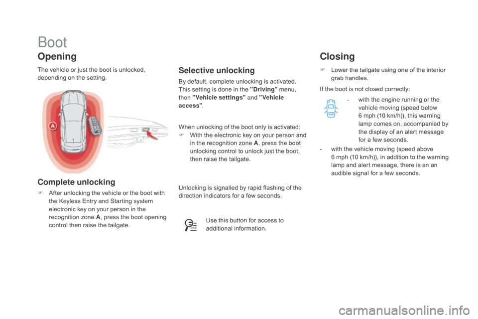 Citroen DS4 2016 1.G Owners Manual DS4_en_Chap02_ouvertures_ed03-2015
Boot
The vehicle or just the boot is unlocked, 
depending on the setting.Selective unlocking
By default, complete unlocking is activated.
This setting is done in the