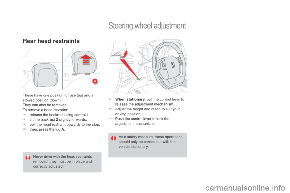 Citroen DS4 2016 1.G Owners Manual DS4_en_Chap03_confort_ed03-2015
These have one position for use (up) and a
stowed position (down).
They can also be removed.
To remove a head restraint:
F
r
elease the backrest using control 1 ,
F
Citroen DS4 2016 1.G Owners Manual DS4_en_Chap03_confort_ed03-2015
These have one position for use (up) and a
stowed position (down).
They can also be removed.
To remove a head restraint:
F
r
elease the backrest using control 1 ,
F