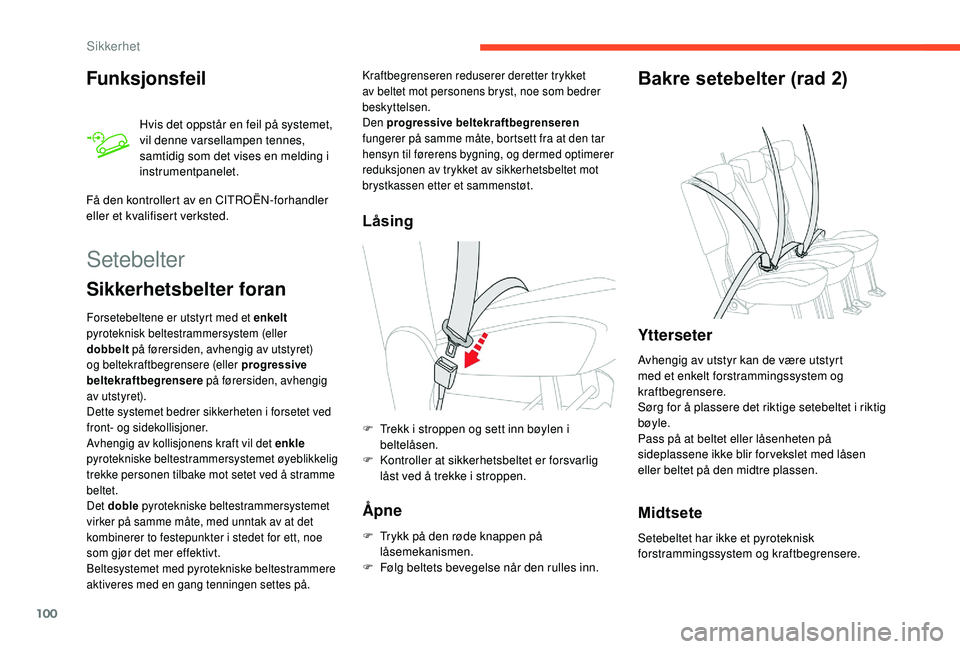 CITROEN BERLINGO VAN 2019  InstruksjonsbØker (in Norwegian) 100
Funksjonsfeil
Hvis det oppstår en feil på systemet, 
vil denne varsellampen tennes, 
samtidig som det vises en melding i 
instrumentpanelet.
Få den kontrollert av en CITROËN-forhandler 
eller 