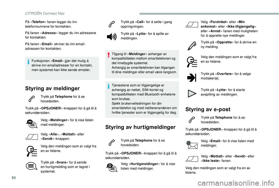 CITROEN BERLINGO VAN 2019 InstruksjonsbØker (in Norwegian) 30
På «Telefon » fanen legger du inn
telefonnumrene for kontakten.
På fanen « Adresse» legger du inn adressene
for kontakten.
På fanen « Email» skriver du inn email-
adressen for kontakten. CITROEN BERLINGO VAN 2019 InstruksjonsbØker (in Norwegian) 30
På «Telefon » fanen legger du inn
telefonnumrene for kontakten.
På fanen « Adresse» legger du inn adressene
for kontakten.
På fanen « Email» skriver du inn email-
adressen for kontakten.