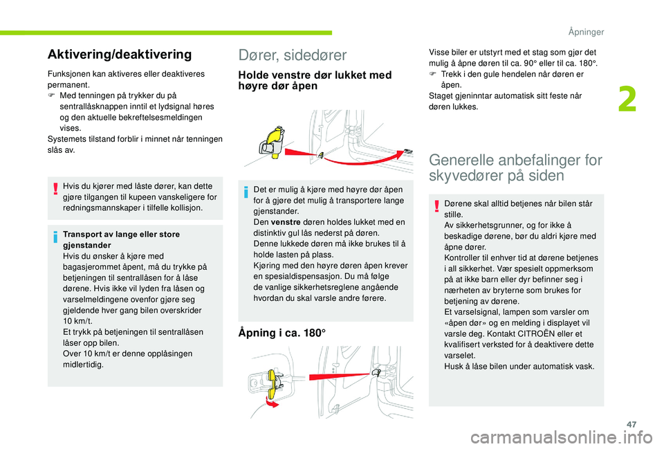 CITROEN BERLINGO VAN 2019 InstruksjonsbØker (in Norwegian) 47
Aktivering/deaktivering
Funksjonen kan aktiveres eller deaktiveres
permanent.
F
M
ed tenningen på trykker du på
sentrallåsknappen inntil et lydsignal høres
og den aktuelle bekreftelsesmeld CITROEN BERLINGO VAN 2019 InstruksjonsbØker (in Norwegian) 47
Aktivering/deaktivering
Funksjonen kan aktiveres eller deaktiveres
permanent.
F
M
ed tenningen på trykker du på
sentrallåsknappen inntil et lydsignal høres
og den aktuelle bekreftelsesmeld
