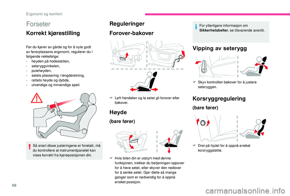 CITROEN BERLINGO VAN 2019 InstruksjonsbØker (in Norwegian) 56
Forseter
Korrekt kjørestilling
Før du kjører av gårde og for å nyte godt
av førerplassens ergonomi, regulerer du i
følgende rekkefølge:
-
h
øyden på hodestøtten,
-
seteryggvinkele CITROEN BERLINGO VAN 2019 InstruksjonsbØker (in Norwegian) 56
Forseter
Korrekt kjørestilling
Før du kjører av gårde og for å nyte godt
av førerplassens ergonomi, regulerer du i
følgende rekkefølge:
-
h
øyden på hodestøtten,
-
seteryggvinkele