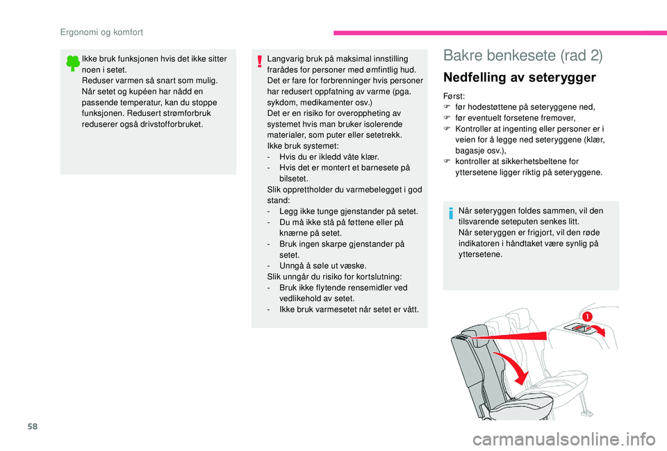 CITROEN BERLINGO VAN 2019 InstruksjonsbØker (in Norwegian) 58
Ikke bruk funksjonen hvis det ikke sitter
noen i setet.
Reduser varmen så snart som mulig.
Når setet og kupéen har nådd en
passende temperatur, kan du stoppe
funksjonen. Redusert strømforbr CITROEN BERLINGO VAN 2019 InstruksjonsbØker (in Norwegian) 58
Ikke bruk funksjonen hvis det ikke sitter
noen i setet.
Reduser varmen så snart som mulig.
Når setet og kupéen har nådd en
passende temperatur, kan du stoppe
funksjonen. Redusert strømforbr