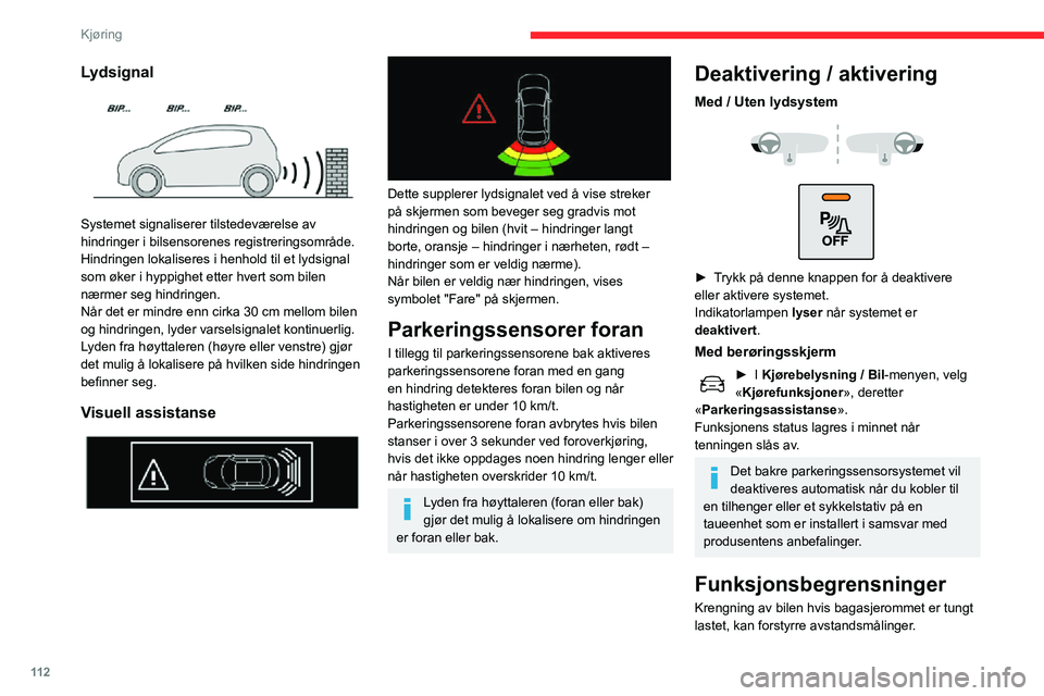 CITROEN C3 AIRCROSS 2021 InstruksjonsbØker (in Norwegian) 11 2
Kjøring
Funksjonsfeil
Ved funksjonsfeil ved bytte til revers tennes denne varsellampen på
instrumentpanelet, displayet viser en melding og
det høres et lydsignal (et kort pip).
Få systemet CITROEN C3 AIRCROSS 2021 InstruksjonsbØker (in Norwegian) 11 2
Kjøring
Funksjonsfeil
Ved funksjonsfeil ved bytte til revers tennes denne varsellampen på
instrumentpanelet, displayet viser en melding og
det høres et lydsignal (et kort pip).
Få systemet