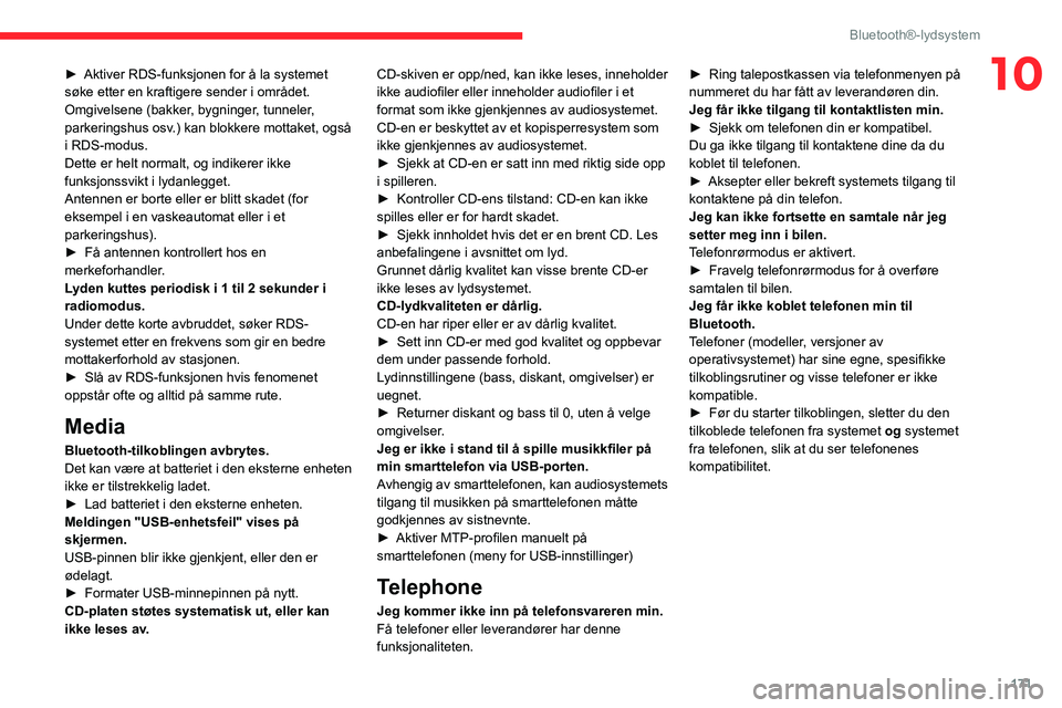 CITROEN C3 AIRCROSS 2021 InstruksjonsbØker (in Norwegian) 171
Bluetooth®-lydsystem
10► Aktiver RDS-funksjonen for å la systemet søke etter en kraftigere sender i området.
Omgivelsene (bakker, bygninger, tunneler,
parkeringshus osv.) kan blokkere motta CITROEN C3 AIRCROSS 2021 InstruksjonsbØker (in Norwegian) 171
Bluetooth®-lydsystem
10► Aktiver RDS-funksjonen for å la systemet søke etter en kraftigere sender i området.
Omgivelsene (bakker, bygninger, tunneler,
parkeringshus osv.) kan blokkere motta
